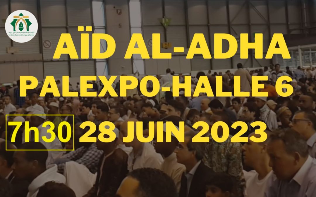 Aïd Al-Adha – Prière à 7h30 Palexpo Halle 6 – 28 juin 2023