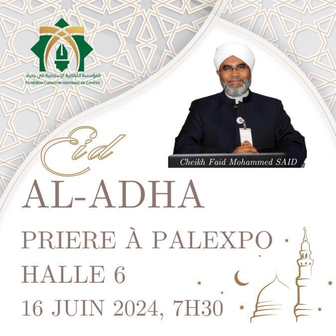 Khoutba Aïd Al-Adha – Prière à 7h30 Palexpo Halle 6 – 16 juin 2024